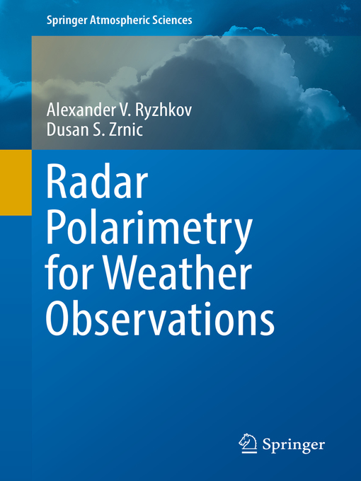 Title details for Radar Polarimetry for Weather Observations by Alexander V. Ryzhkov - Wait list